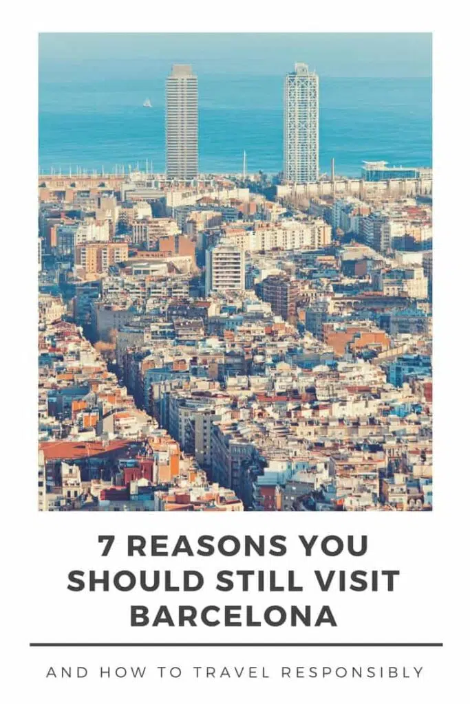 Barcelona has been in the headlines lately for all the wrong reasons. With rising tensions between Barcelona locals and tourists, should you still visit? Here's 7 reasons why you should, plus how to visit Barcelona responsibly.