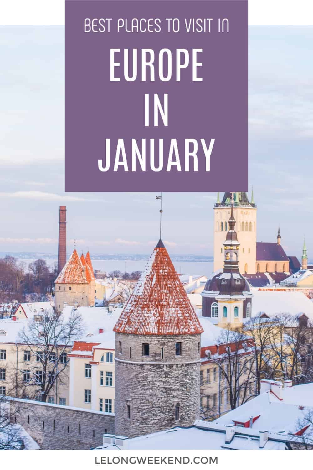 Best Places to Visit in Europe in January Le Long Weekend